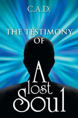 The Testimony Of A Lost Soul|C. a. D.