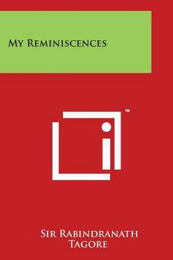 My Reminiscences|Sir Rabindranath Tagore