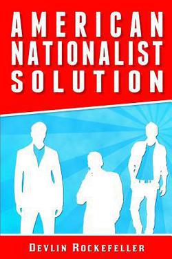American Nationalist Solution|Devlin Rockefeller