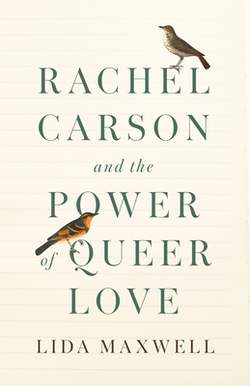 Rachel Carson and the Power of Queer Love|Lida Maxwell