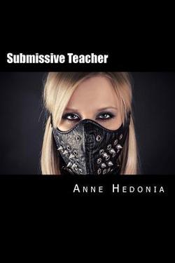 Submissive Teacher|Anne Hedonia