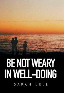 Be Not Weary in Well-Doing|Sarah Bell