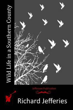 Wild Life in a Southern County|Richard Jefferies