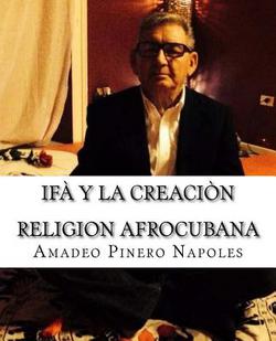 Ifa y La Creacion|Amadeo Pinero Napoles