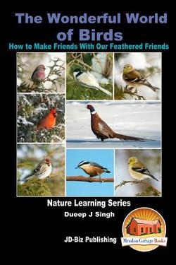 The Wonderful World of Birds - How to Make Friends With Our Feathered Friends|John Davidson