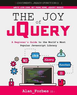 The Joy of jQuery|Alan Forbes