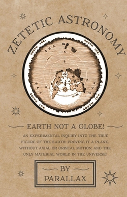 Zetetic Astronomy - Earth Not a Globe! An Experimental Inquiry into the True Figure of the Earth|Parallax