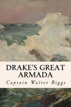 Drake's Great Armada|Captain Walter Biggs