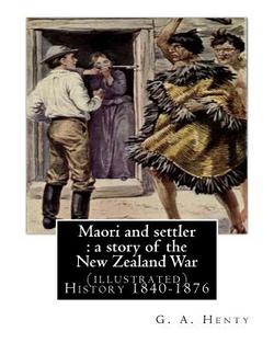 Maori and settler|G. a. Henty