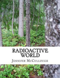 Radioactive World|Jennifer McCullough
