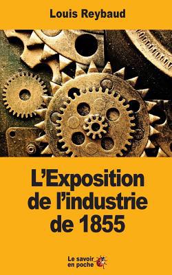 L'Exposition de l'industrie de 1855|Louis Reybaud
