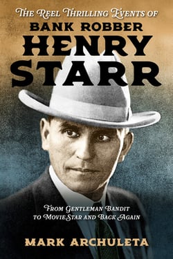 The Reel Thrilling Events of Bank Robber Henry Starr|Mark Archuleta