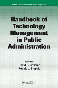 Handbook of Technology Management in Public Administration|David Greisler
