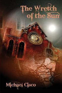 The Wretch of the Sun|Michael Cisco