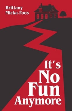 It's No Fun Anymore|Brittany Micka-Foos