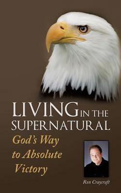 Living in the Supernatural|Ron Craycraft