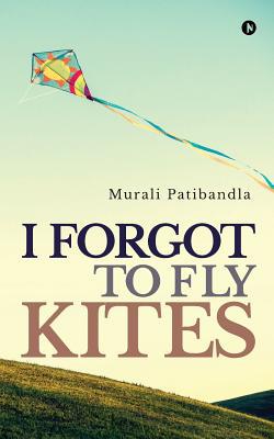I Forgot to Fly Kites|Murali Patibandla