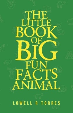 The Little Book of Big Fun Animal Facts|Lowell R. Torres