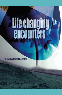 Life-Changing Encounters|Zsazsa K. Louis