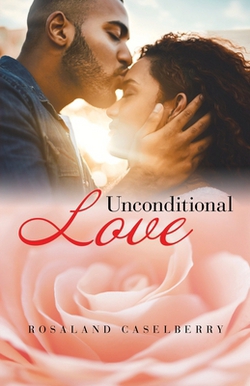 Unconditional Love|Rosaland Caselberry