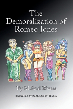 The Demoralization of Romeo Jones|M. Paul Rivers