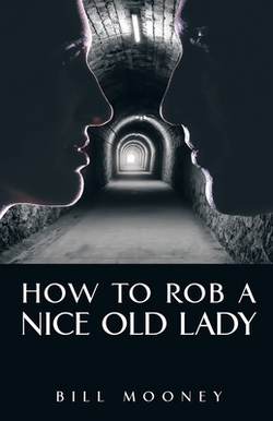 How to Rob a Nice Old Lady|Bill Mooney
