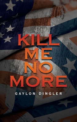 Kill Me No More|Gaylon Dingler