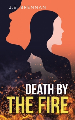 Death by the Fire|J. E. Brennan