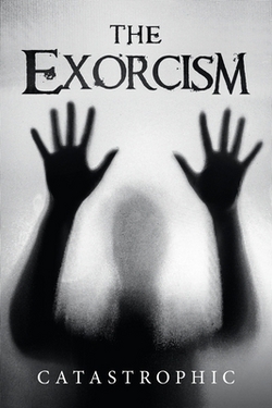 The Exorcism|Catastrophic