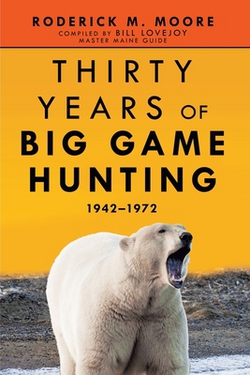 Thirty Years of Big Game Hunting|Roderick M. Moore