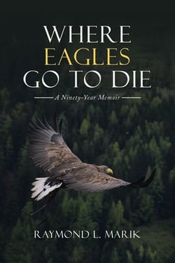 Where Eagles Go to Die|Raymond L. Marik