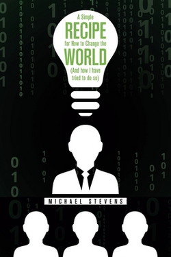 A Simple Recipe for How to Change the World (And How I Have Tried to Do So)|Michael Stevens