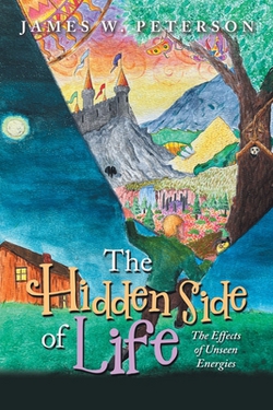 The Hidden Side of Life|James W. Peterson