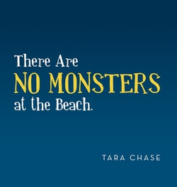 There Are No Monsters at the Beach.|Tara Chase