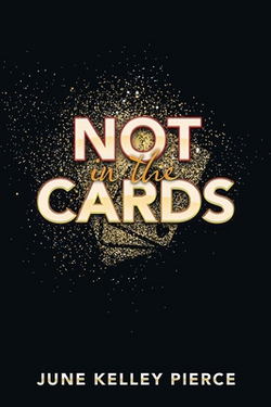Not in the Cards|June Kelley Pierce