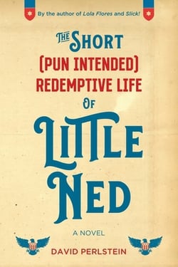 The Short (Pun Intended) Redemptive Life of Little Ned|David Perlstein
