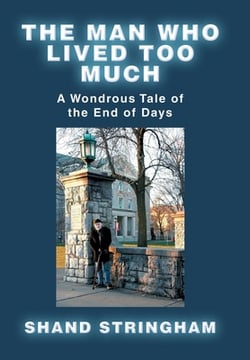 The Man Who Lived Too Much|Shand Stringham