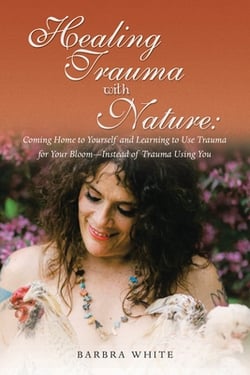 Healing Trauma with Nature|Barbara White
