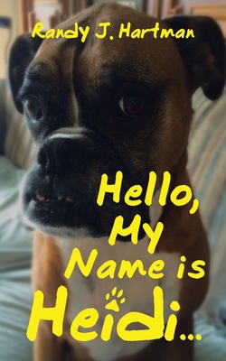 Hello, My Name is Heidi...|Randy J. Hartman