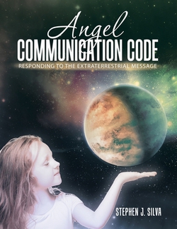 Angel Communication Code|Stephen J. Silva