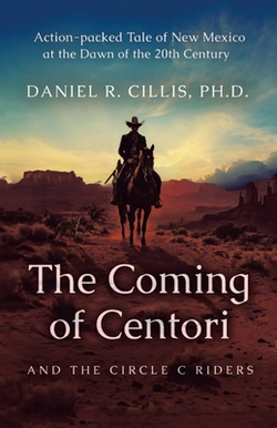 The Coming of Centori and The Circle C Riders|Daniel R. Cillis Ph. D.