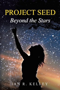 PROJECT SEED Beyond the Stars|Ian R. Kelley