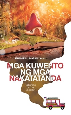 MGA Kuwento Ng MGA Nakatatanda|Jeramie C. Linaban Dev Ed D.