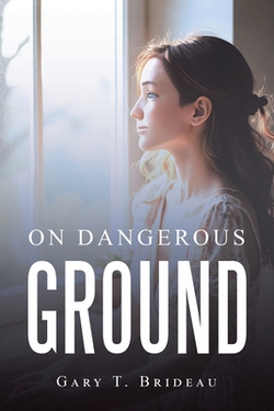 On Dangerous ground|Gary T. Brideau