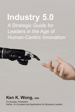 Industry 5.0|Ken K. Wong Dba