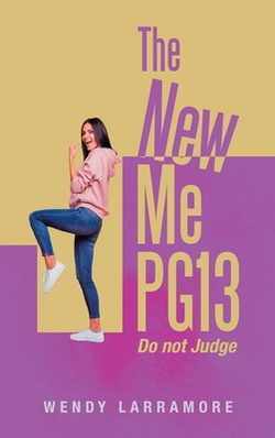 The New Me PG13|Wendy Larramore