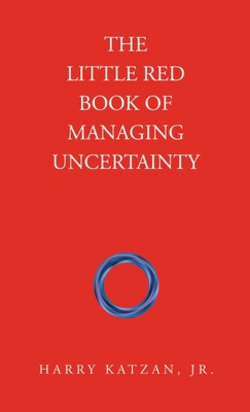 The Little Red Book of Managing Uncertainty|Jr. Harry Katzan
