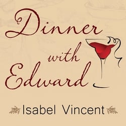 Dinner with Edward|Isabel Vincent