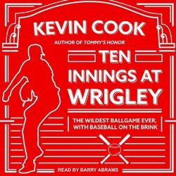 Ten Innings at Wrigley Lib/E|Kevin Cook