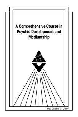 A Comprehensive Course in Psychic Development and Mediumship|Jeanne M. Carey